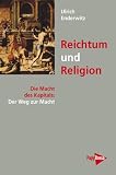 Bild zu: Reichtum und Religion: Die Macht des Kapitals: Der Weg zur Macht