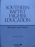 Southern Baptist higher education: Retrospect and prospect (The H.I. Hester Lectures for 1996)