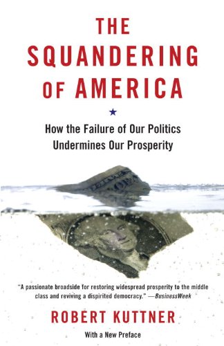 the squandering of america how the failure of our politics undermines our prosperity