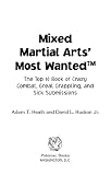 Mixed martial arts' most wanted : the top 10 book of crazy combat, great grappling, and sick submissions