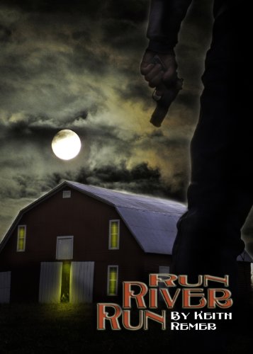 Kindle Nation Daily Bargain Book Alert! Keith Remer’s Western Thriller RUN RIVER RUN – 5.0 Stars With 11 Out of 11 Rave Reviews and Now Just $1 on Kindle!