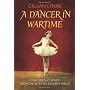 A Dancer in Wartime: One girl's journey from the B&hellip by Gillian Lynne