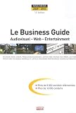 Le Business Guide 2009-2010 : Audiovisuel - Web - Entertainment