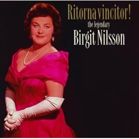 Ritorna Vincitor! - the legendary Birgit Nilsson