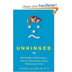 Unhinged: The Trouble With Psychiatry - A Doctor's Revelations About a Profession in Crisis