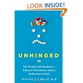 Unhinged: The Trouble with Psychiatry - A Doctor's Revelations about a Profession in Crisis