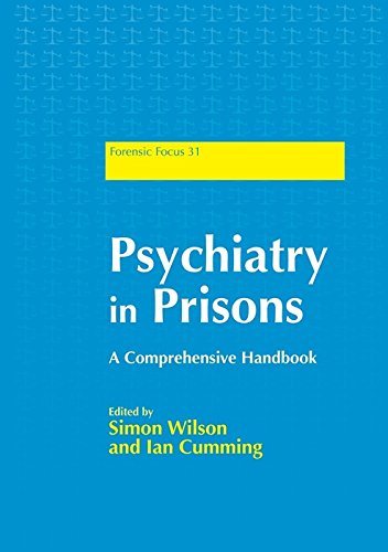 Psychiatry in Prisons: A Comprehensive Handbook (Forensic Focus)