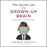 The Secret Life of the Grown-Up Brain: The Surprising Talents of the Middle-Aged Mind