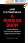 A Russian Diary: A Journalist's Final Account of Life, Corruption, and Death in Putin's Russia