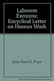 Laborem exercens : encyclical letter of Pope John Paul II on human work