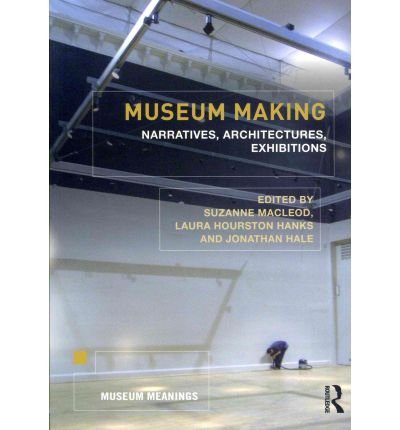 [(Museum Making: Narratives, Architectures, Exhibitions )] [Author: Suzanne MacLeod] [Apr-2012], by Suzanne MacLeod