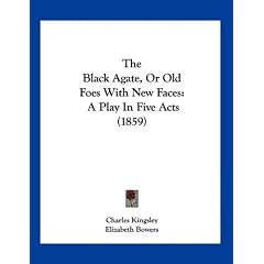 The Black Agate, or Old Foes with New Faces: A Play in Five Acts (1859)