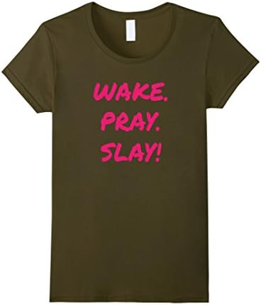 Women's I Slay All Day T Shirt - Wake Pray Slay T Shirt Large Olive
