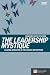 The Leadership Mystique: Leading behavior in the human enterprise (2nd Edition)