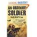 An Ordinary Soldier: Afghanistan: A Ferocious Enemy. A Bloody Conflict. One Man's Impossible Mission