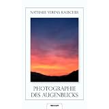 Photographie des Augenblicksvon "Nathalie Verena Rauscher"
