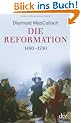 Die Reformation: 1490-1700