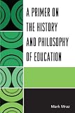 A Primer on the History and Philosophy of Education