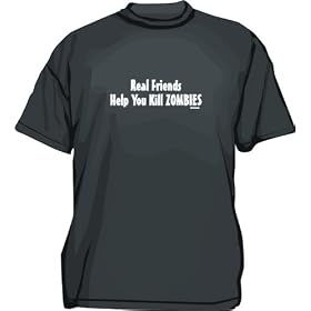 Real Friends Help You Kill Zombies Men's Tee Shirt in 12 colors Small thru 6XL