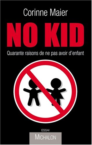 No Kid : Quarante raisons de ne pas avoir d'enfant