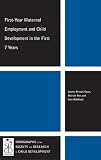 First-Year Maternal Employment and Child Development in the First 7 Years: 75 (Monographs of the Society for Research in Child Development)