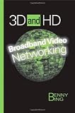3D and HD Broadband Video Networking