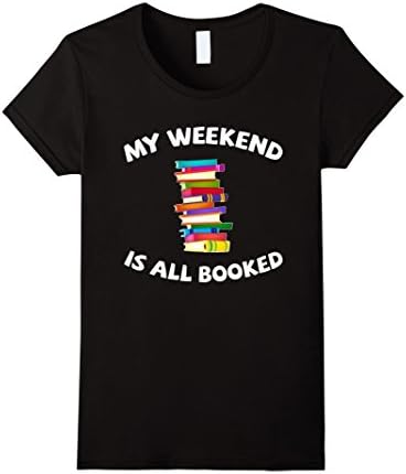 Women's My Weekend Is All Booked Tshirt - Book Lover Tee Gift Medium Black