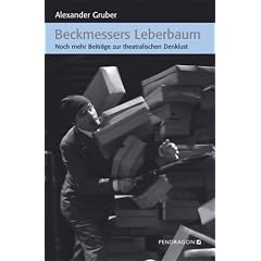 Beckmessers Leberbaum: Noch mehr Beitr�ge zur theatralischen Denklust