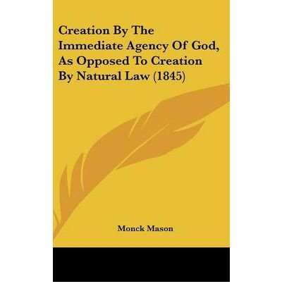 Creation by the Immediate Agency of God, as Opposed to Creation by Natural Law (1845) (Hardback) - Common