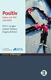 Positiv: Leben mit HIV und Aids