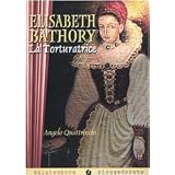 Elisabeth Bathory. La torturatricedi Angelo Quattrocchi