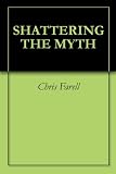 SHATTERING THE MYTH