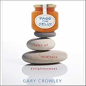 Pass the Jelly: Tales of Ordinary Enlightenment | [Gary Crowley]