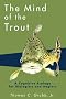 The Mind of the Trout: A Cognitive Ecology for Biologists and Anglers