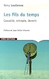 Les fils du temps : Causalité, entropie, devenir