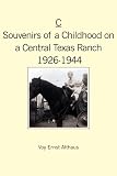 C --  Souvenirs of a Childhood on a Central Texas Ranch, 1926-1944
