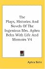 The Plays, Histories and Novels of the Ingenious M...
