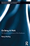 On being at work : the social construction of the employee