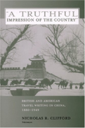  A Truthful Impression of the Country : British and American Travel Writing in China, 1880-1949