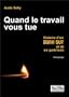 Quand le travail vous tue : Histoire d'un burn-out et de sa gu�rison