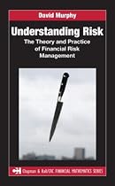 Understanding Risk: The Theory and Practice of Financial Risk Management (Chapman & Hall/Crc Financial Mathematics Series)