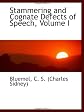 Stammering and Cognate Defects of Speech, Volume I