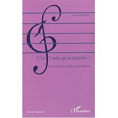 C'est l'op�ra qu'on assassine ! : La mise en sc�ne en question