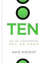 Ten: How the Commandments Set Us Free
