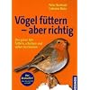 V�gel f�ttern - aber richtig: Das ganze Jahr f�ttern, sch�tzen und sicher bestimmen