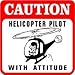 CAUTION: HELICOPTER PILOT plane aviator sign