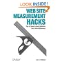 Web Site Measurement Hacks: Tips & Tools to Help Optimize Your Online Business