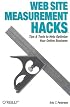 Web Site Measurement Hacks: Tips & Tools to Help Optimize Your Online Business (Hacks)
