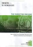 The Marketing Machine: How to Build Your Marketing Team and Create Systems to Dominate Your Marketplace