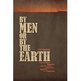 by men or by the earth a corporate lawyer walks out on law love and life and walks across america with his